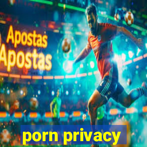 porn privacy